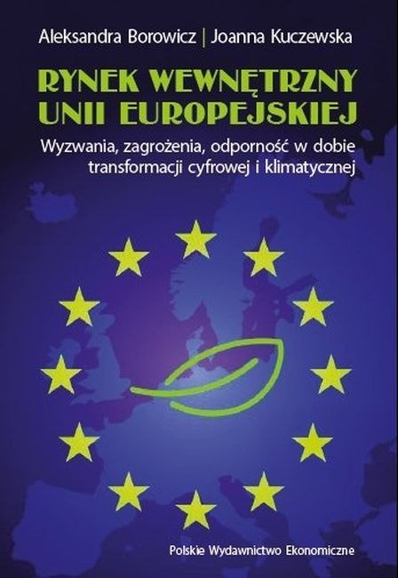 Rynek wewnętrzny Unii Europejskiej. Wyzwania, zagrożenia, odporność w dobie transformacji cyfrowej i klimatycznej