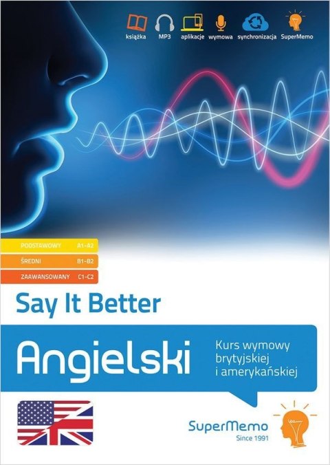 Say It Better. Kurs wymowy brytyjskiej i amerykańskiej. Poziom podstawowy A1-A2, średni B1-B2 i zaawansowany C1-C2