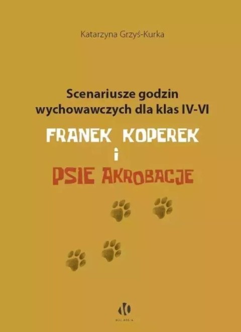 Scenariusze godzin wychowawczych dla klas IV-VI. Franek Koperek i psie akrobacje