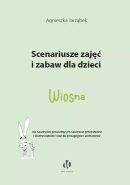 Wiosna. Scenariusze zajęć i zabaw dla dzieci