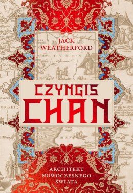 Czyngis-chan. Architekt nowoczesnego świata