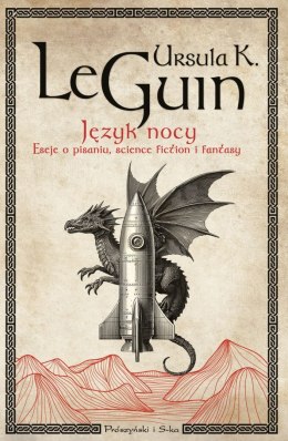 Język nocy. Eseje o pisaniu, science fiction i fantasy