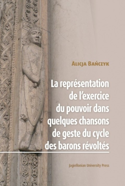 La Représentation de l'exercice du pouvoir dans quelques chansons de geste du cycle des barons révoltés