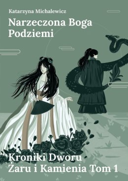 Narzeczona Boga Podziemi. Kroniki Dworu Żaru i Kamienia. Tom 1