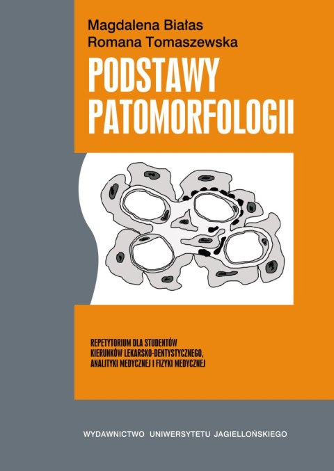 Podstawy patomorfologii. Repetytorium dla studentów kierunków lekarsko-dentystycznego, analityki medycznej i fizyki medycznej