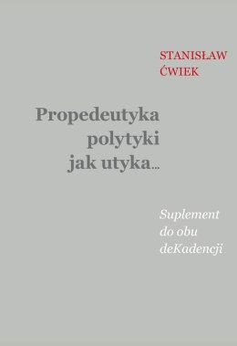 Propedeutyka polytyki jak utyka... Suplement do obu deKadencji