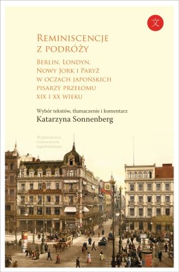 Reminiscencje z podróży berlin londyn nowy jork i paryż w oczach japońskich pisarzy przełomu xix i XX w
