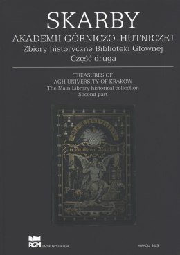 Skarby Akademii Górniczo-Hutniczej. Zbiory historyczne Biblioteki Głównej. Część 2