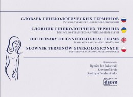 Słownik Pojęć Położniczo-Ginekologicznych Rosyjsko-Ukraińsko-Angielsko-Polski