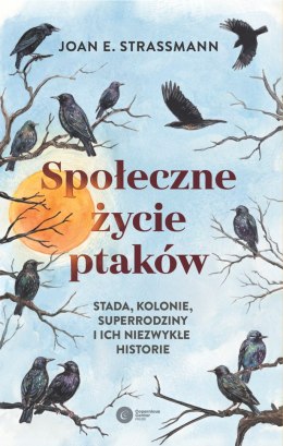 Społeczne życie ptaków. Stada, kolonie, superrodziny i ich niezwykłe historie