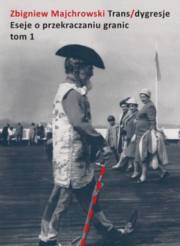 Trans/dygresje. Eseje o przekraczaniu granic. Tom 1
