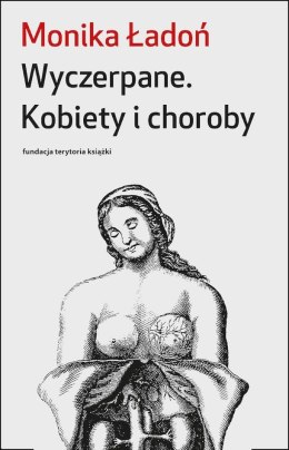 Wyczerpane. Kobiety i choroby