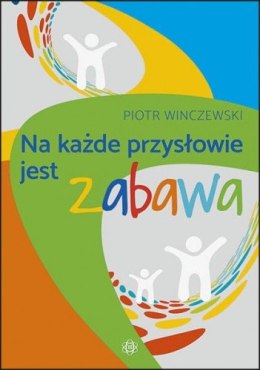 Na każde przysłowie jest zabawa