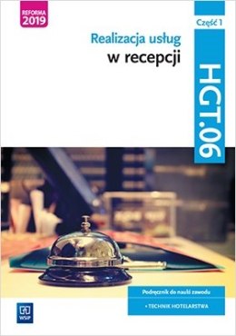 Realizacja usług w recepcji. Kwalifikacja HGT.06. Podręcznik do nauki zawodu technik hotelarstwa. Część 1