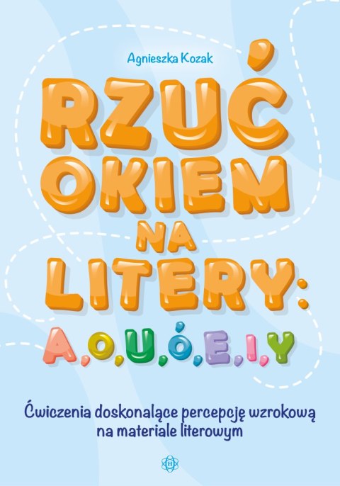 Rzuć okiem na litery a o u ó e i y ćwiczenia doskonalące percepcję wzrokową na materiale literowym