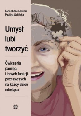 Umysł lubi tworzyć Ćwiczenia pamięci i innych funkcji poznawczych na każdy dzień miesiąca