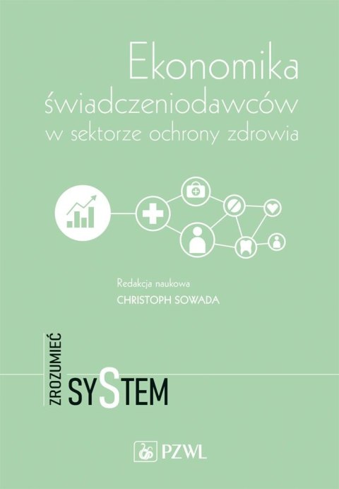 Ekonomika świadczeniodawców w sektorze ochrony zdrowia. Zrozumieć system
