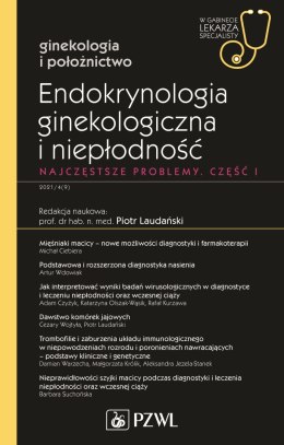 Endokrynologia ginekologiczna i niepłodność. Część I. W gabinecie lekarza specjalisty. Ginekologia i położnictwo
