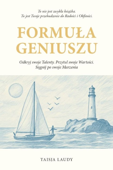FORMUŁA GENIUSZU - Odkryj swoje TALENTY. Przytul swoje WARTOŚCI. Sięgnij po swoje MARZENIA