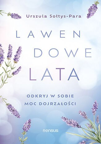 Lawendowe lata. Odkryj w sobie moc dojrzałości