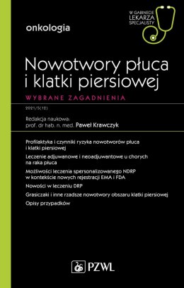 Nowotwory płuca i klatki piersiowej. Wybrane zagadnienia. W gabinecie lekarza specjalisty. Onkologia