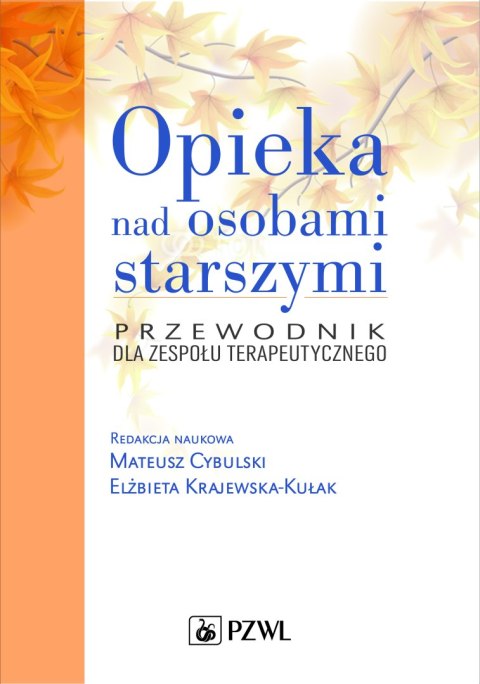 Opieka nad osobami starszymi przewodnik dla zespołu terapeutycznego