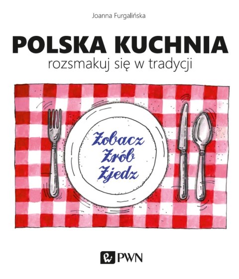 Polska kuchnia rozsmakuj się w tradycji