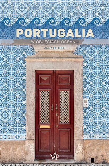 Portugalia. W objęciach oceanu