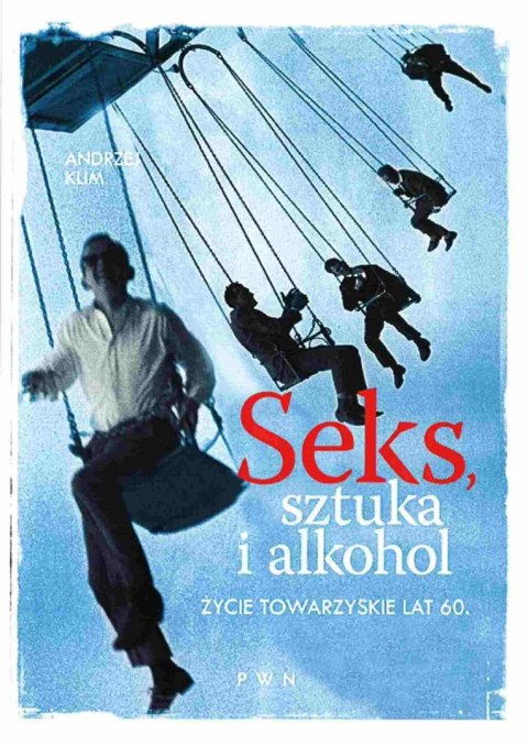 Seks, sztuka i alkohol. Życie towarzyskie lat 60.