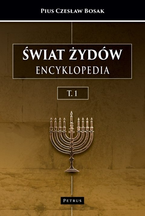 Świat Żydów. Encyklopedia. Tom 1