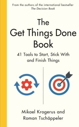 The Get Things Done Book. 41 Tools to Start, Stick With and Finish Things