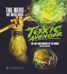 The Toxic Avenger. The Art and Making of the Movie