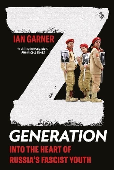 Z Generation. Into the Heart of Russia's Fascist Youth