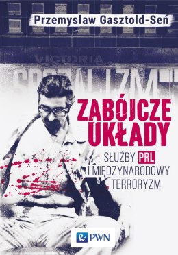 Zabójcze układy służby PRL i międzynarodowy terroryzm