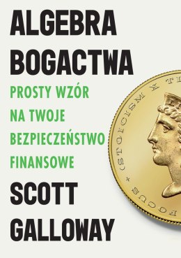 Algebra bogactwa. Prosty wzór na twoje bezpieczeństwo finansowe