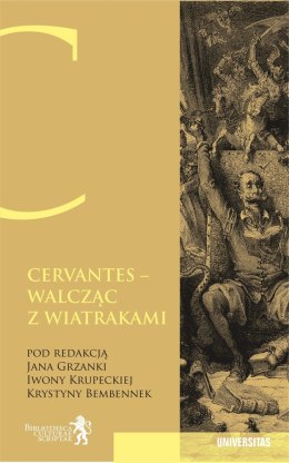 Cervantes. Walcząc z wiatrakami... Nie ma na świecie rzeczy, której by czas nie zatarł