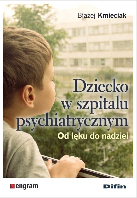Dziecko w szpitalu psychiatrycznym. Od lęku do nadziei