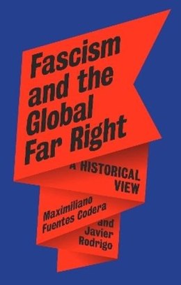 Fascism and the Global Far Right. A Historical View
