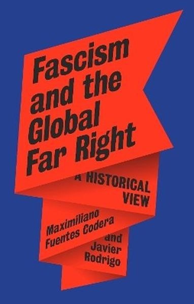 Fascism and the Global Far Right. A Historical View