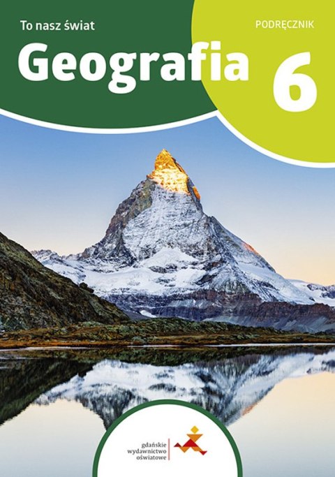 Geografia To nasz świat Podręcznik dla klasy 6 szkoły podstawowej