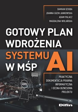 Gotowy plan wdrożenia systemu AI w MŚP. Praktyczna dokumentacja prawna, informatyczna i ocena biznesowa projektu