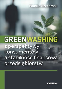 Greenwashing z perspektywy konsumentów a stabilność finansowa przedsiębiorstw