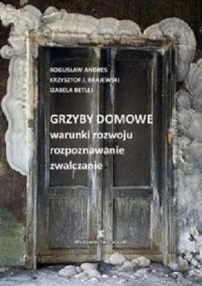 Grzyby domowe - warunki rozwoju, rozpoznawanie, zwalczanie wyd. 2