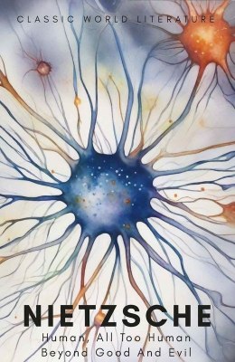 Human, All Too Human & Beyond Good and Evil. Classics of World Literature wer. angielska