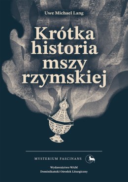 Krótka historia mszy rzymskiej. Mysterium Fascinans. 9