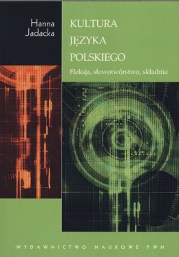 Kultura języka polskiego fleksja słowotwórstwo składnia