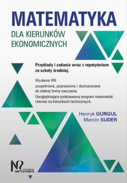 Matematyka dla kierunków ekonomicznych. Przykłady i zadania wraz z repetytorium ze szkoły średniej