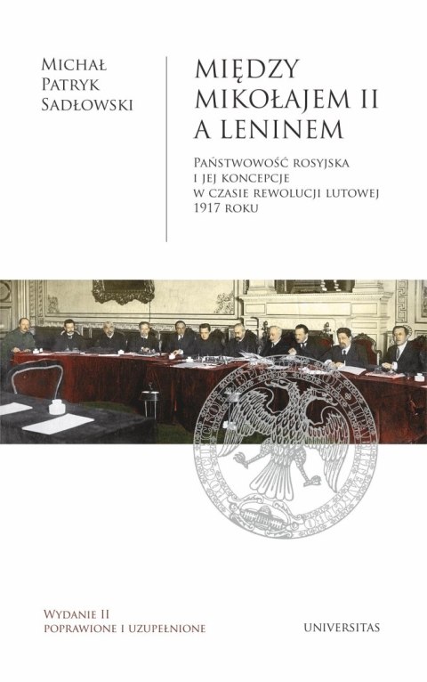 Między Mikołajem II a Leninem. Państwowość rosyjska i jej koncepcje w czasie rewolucji lutowej 1917 roku