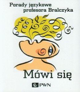 Mówi się porady językowe profesora bralczyka