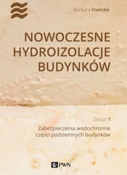 Nowoczesne hydroizolacje budynków Część 1. Zabezpieczenia wodochronne części podziemnych budynków
